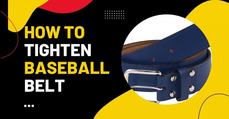 How to tighten Baseball Belt? – 5 Easy Method